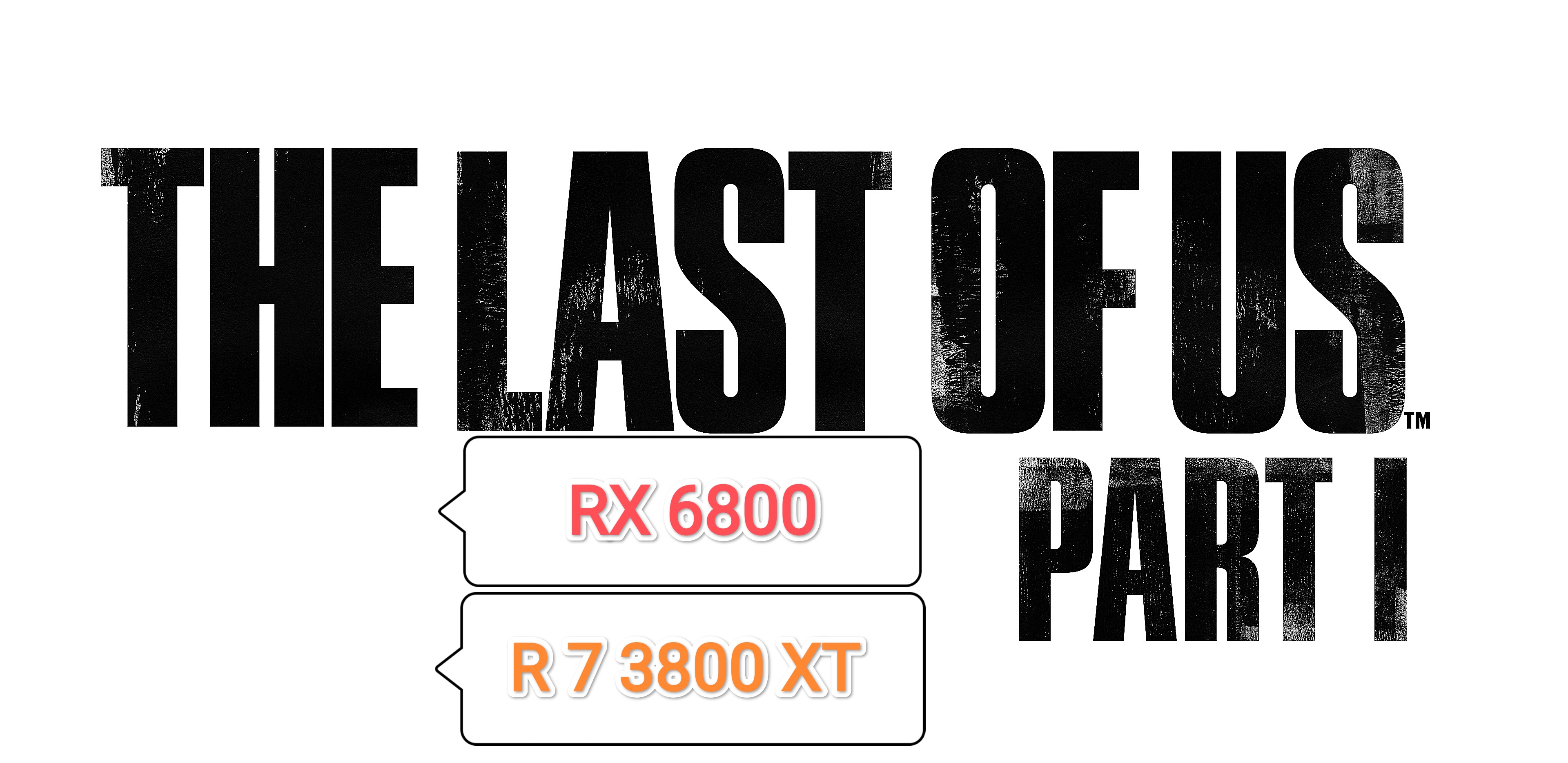 The Last of Us Part I v.1.1.2.0 - тест игры на RX 6800/R 7 3800 XT