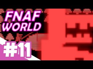 FNAF World / СЕМЬЯ СКОТТА / #11