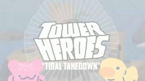 Tidal Takedown [Tower Heroes]