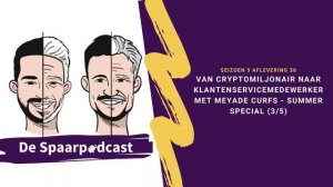 S5.36 Van cryptomiljonair naar klantenservicemedewerker met Meyeda Curfs - Summer Special (3/5)