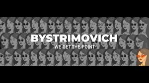 BYSTRIMOVICH - WE GET THE POINT