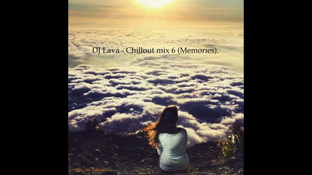 DJ Lava - Chillout mix 6 (Memories)