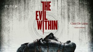 The Evil Within OST ┼ Claude Debussy - Clair De Lune