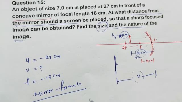 An object of size 7.0 cm is placed at 27 cm in front of a concave mirror of focal length 18 cm. At