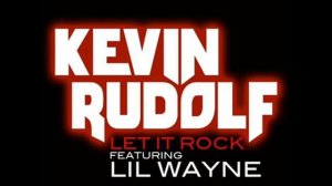 Kevin Rudolf Ft Lil Wayne Let It Rock HQ