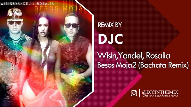 Wisin & Yandel, ROSALÍA - Besos Moja2 (Bachata Remix DJC) смотреть онлайн