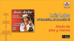 Luis Lobo - Atado de pies y manos