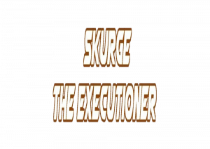 Skurge The Executioner Biography