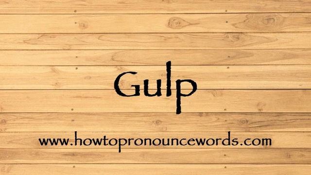 How To Pronounce Gulp ? How To say Gulp New Video смотреть онлайн