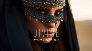 Divine Music R. - Ethnic & Deep House Mix (1)