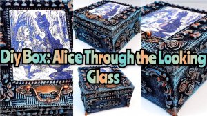 diy box Alice through the looking glass| Craft idea from cardboard and paper| jewelry box| handcraft