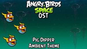 Angry Birds Space OST - Pig Dipper Ambient Theme