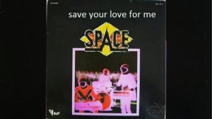 space - save your love for me