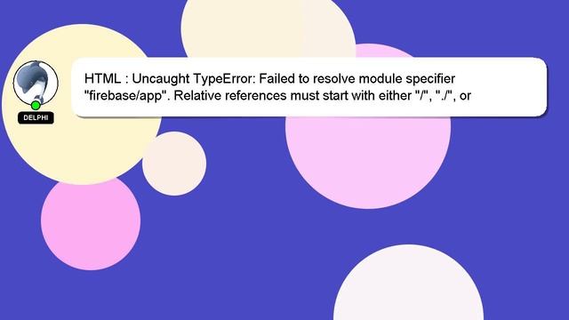 HTML : Uncaught TypeError: Failed to resolve module specifier "firebase/app". Relative references m смотреть онлайн