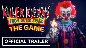 Игра Killer Klowns from Outer Space: The Game - Трейлер 2024