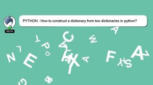 PYTHON : How to construct a dictionary from two dictionaries in python?