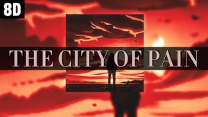 THE CITY OF PAIN (SPEED UP + REVERB + 8D)