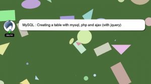 MySQL : Creating a table with mysql, php and ajax (with jquery)