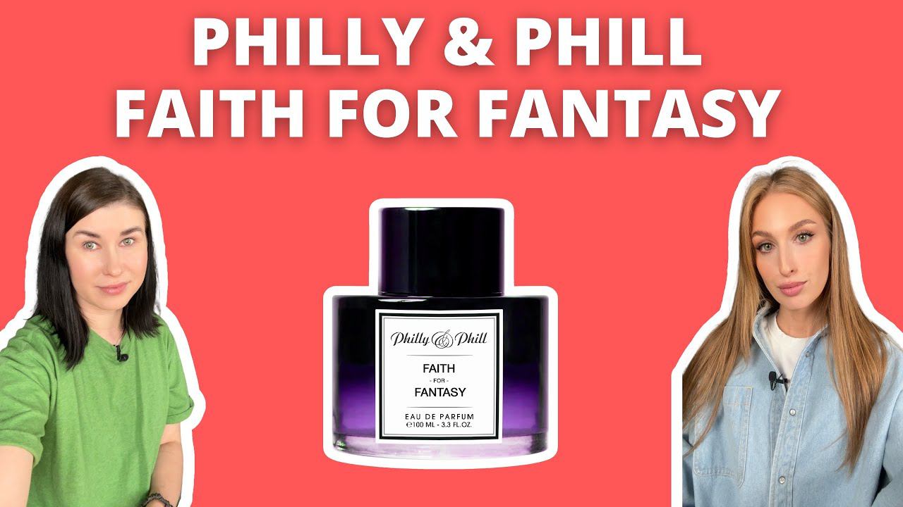 Philly  Phill Faith For Fantasy  НОВИНКА  Наши первые впечатления