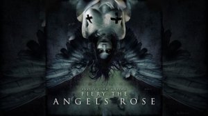 Fiery the Angels Rose