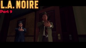L.A. Noire | Часть 9 | Смерть в колготках | 21+