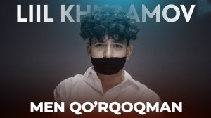 Liil Khuramov - Men qo’rqoqman (cover Shahzoda - Hayot ayt)