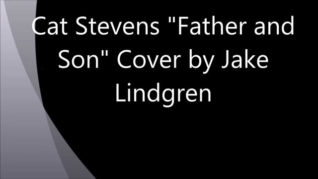 Cat Stevens's Father and Son Covered by Jake Lindgren смотреть онлайн