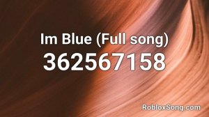 Im Blue (Full song) Roblox ID - Music Code