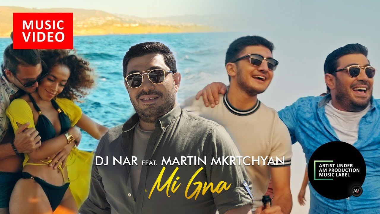 DJ Nar ft. Martin Mkrtchyan - Mi Gna смотреть онлайн
