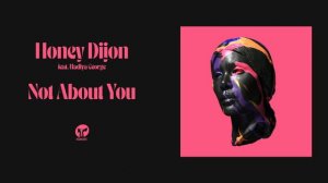 Honey Dijon featuring Hadiya George  - Not About You