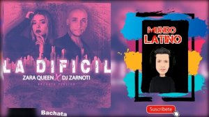 Zara Queen Ft. Dj Zarnoti - LA DIFICIL ❤️ (Bachata)