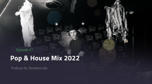 Dombrovski - Pop & House Mix 2022