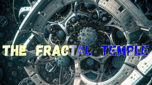 ♫ THE FRACTAL TEMPLE !!! ФРАКТАЛЬНЫЙ ХРАМ !!!