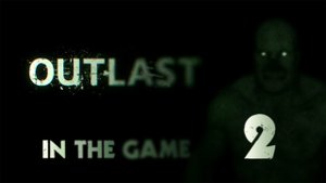 Outlast - Прохождение Серия #2 [Просто Ужас]