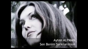 Ayten Alpman - Sen Benim Şarkılarımsın