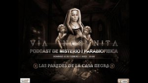 Vía Incógnita Radio - Programa 23 - Las Paredes de la Casa Negra