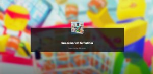 Supermarket Simulator|Roblox game