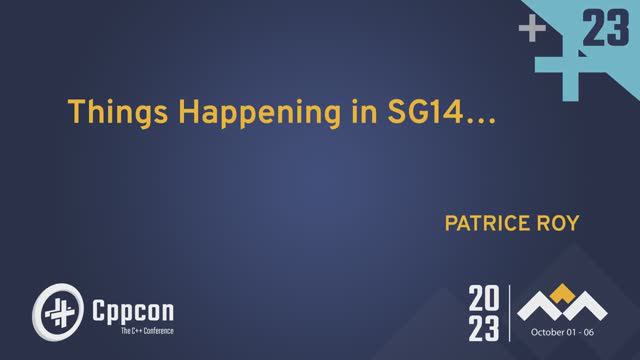 Things Happening in SG14… - Patrice Roy - CppCon 2023