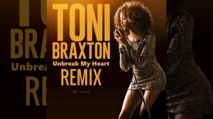 Toni Braxton - Un-Break My Heart (MY Remix) 2023