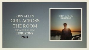 Kris Allen: Girl Across The Room (Official Audio)