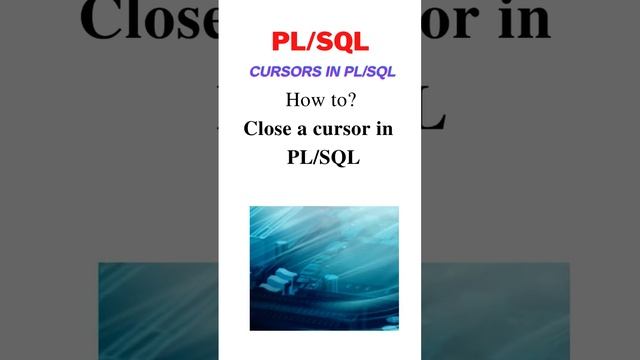 How to close a Cursor in PL/SQL