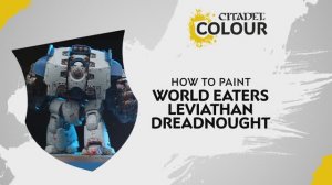 Warhammer 40000 How to Paint - World Eaters Leviathan Dreadnought