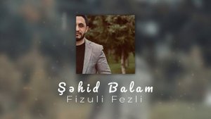 Fizuli Fezli - Şehid balam (Hz Eli ekber mersiyyesi)