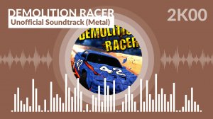 Demolition Racer - Unofficial Soundtrack ( Metal )