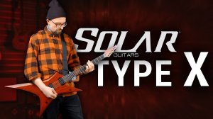 Обзор Solar guitars Type X – Сергей Полянский