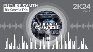 Future Synth - Big Cosmic Trip Vol.1