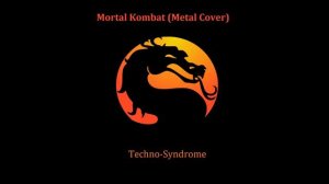 Mortal Kombat Theme song METAL VERSION! (Techno-Syndrome cover)