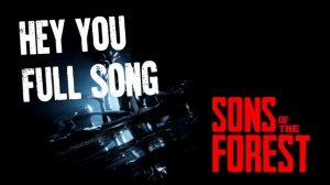 Hey You Full Song HD Audio from Sons of the Forest