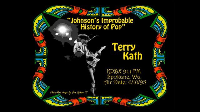 Johnson's Improbable History of Pop- "Terry Kath" Radio Show KPBX FM Spokane Airdate: 6-10-95 смотреть онлайн