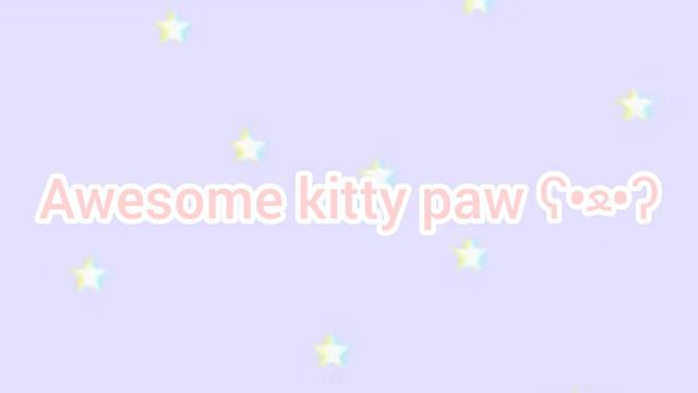 Intro for Awesome kitty paw ʕﻌʔ. play with beatt